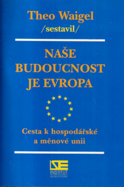 Naše budoucnost je Evropa - Theo Waigel