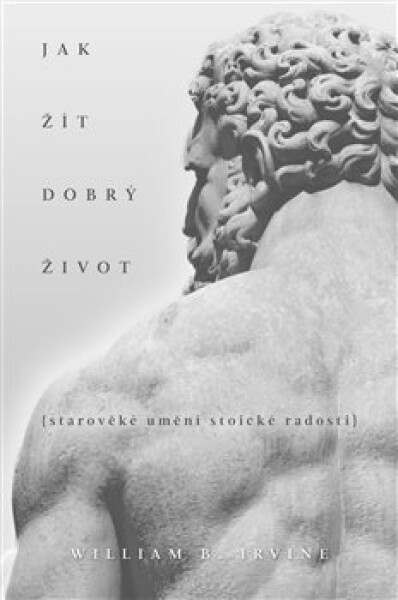 Jak žít dobrý život William Irvine