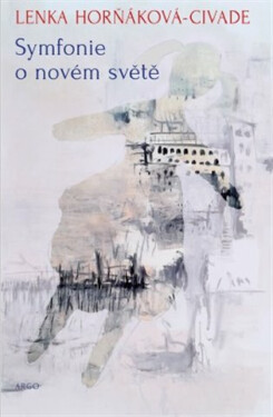 Symfonie o novém světě - Lenka Horňáková-Civade