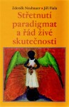 Střetnutí paradigmat řád živé skutečnosti Zdeněk Neubauer