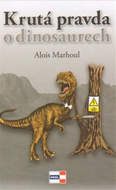 Krutá pravda dinosaurech Alois Marhoul