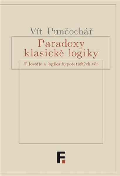 Paradoxy klasické logiky Vít Punčochář