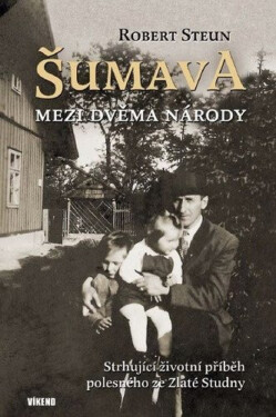 Šumava - Mezi dvěma národy (poškozené) - Steun Robert