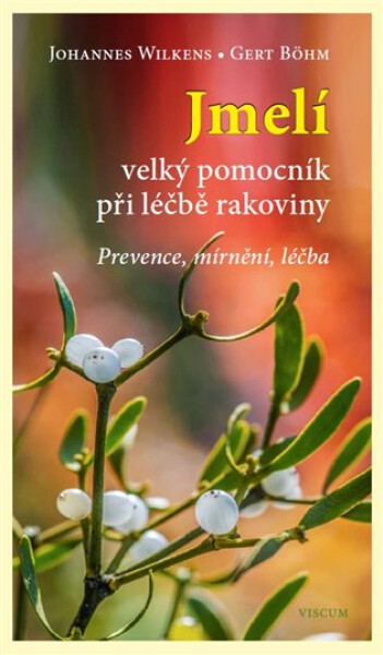 Jmelí - Velký pomocník při léčbě rakoviny - G. Böhm