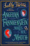 Angelika Frankenstein Makes Her Match - Sally Thorne