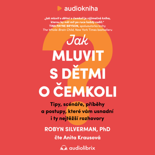 Jak mluvit s dětmi o čemkoli - Robyn Silverman