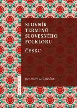 Slovník termínů slovesného folkloru - Jaroslav Otčenášek