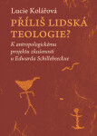 Příliš lidská teologie? Lucie Kolářová