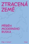 Ztracená země - Příběh moderního Ruska - Filip Scherf