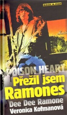 Poison Heart: Přežil jsem Ramones Dee Dee Ramone