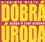 Dobrá úroda - Nikdo v zemi nikoho - CD - Vladimír Merta