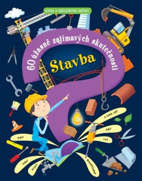 Stavba 60 úžasně zajímavých skutečností