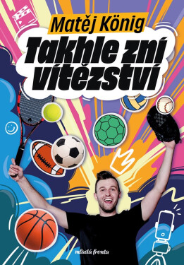 Takhle zní vítězství - Matěj König