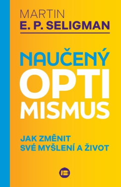 Naučený optimismus - Jak změnit své myšlení a život - Martin Seligman