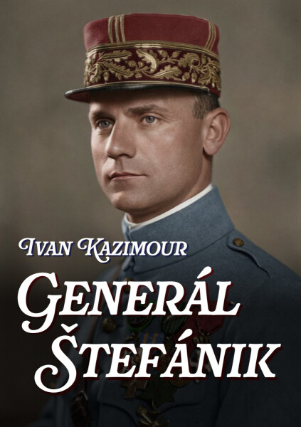 Generál Štefánik - Ivan Kazimour