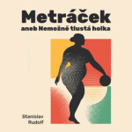 Metráček I. - Stanislav Rudolf - audiokniha