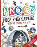 Proč? Mega encyklopedie - Odpoví skoro na vše