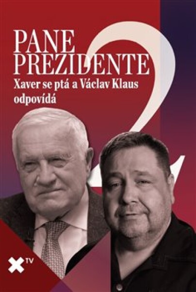 Pane prezidente Xaver se ptá Václav Klaus odpovídá Luboš Xaver Veselý