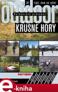 Outdoorový průvodce - Krušné hory. 36 tipů, kam na výlet - Jakub Turek e-kniha