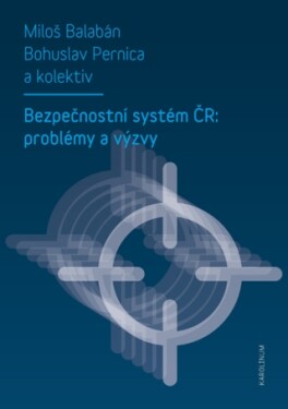 Bezpečnostní systém ČR: problémy a výzvy - Miloš Balabán, Bohuslav Pernica - e-kniha