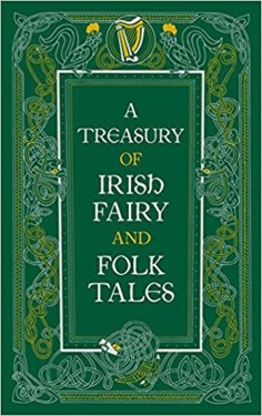 A Treasury of Irish Fairy and Folk Tales (Barnes &amp; Noble Leatherbound Classic Collection) - kolektiv autorů