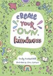 Create Your Own Kindness - Goddard-Hill Becky