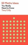 50 Maths Ideas You Really Need to Know - Tony Crilly