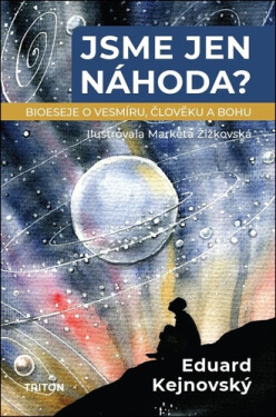 Jsme jen náhoda? - Eduard Kejnovský