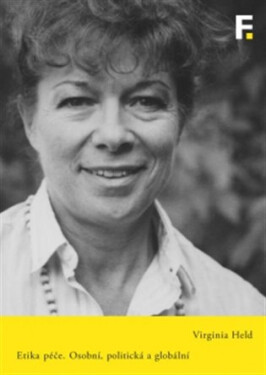 Etika péče - Osobní, politická a globální - Virginia Held