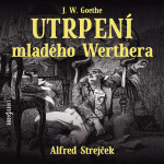 Utrpení mladého Werthera - Johann Wolfgang Goethe - audiokniha