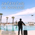 Začátečník na dovolené - Richard Ludvík - audiokniha