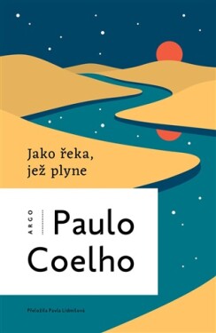 Jako řeka, jež plyne - Vyprávění z let 1998-2005 - Paulo Coelho