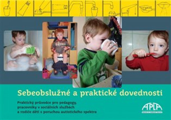 Sebeobslužné a praktické dovednosti - Praktický průvodce pro pedagogy, pracovníky v sociálních službách a rodiče dětí s PAS - Garth Ennis