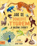 Jak se domluvit s tygrem… a dalšími zvířaty - Jason Bittel