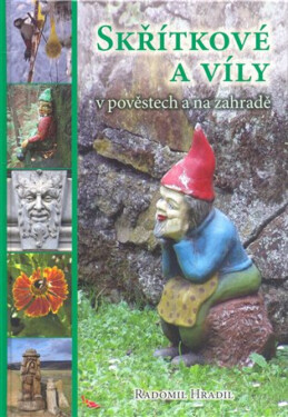 Skřítkové a víly v pověstech a na zahradě - Radomil Hradil