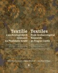 Textilie archeologických výzkumů/Textiles from archaeological research Milena Bravermanová,