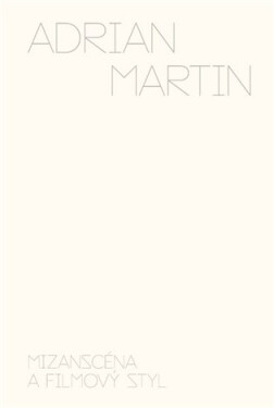 Mizanscéna filmový styl Adrian Martin