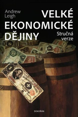 Velké ekonomické dějiny - Andrew Leigh