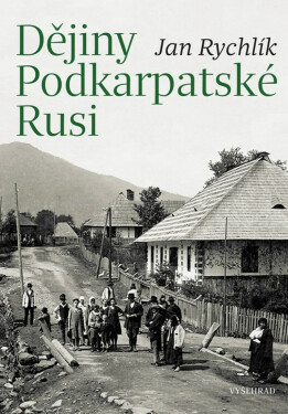 Dějiny Podkarpatské Rusi - Jan Rychlík