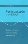 Pes je zakopán ontologii Josef Šmajs