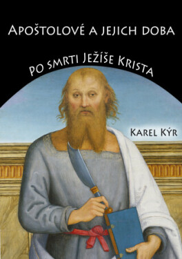 Apoštolové a jejich doba - Karel Kýr - e-kniha
