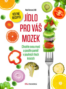 Jídlo pro váš mozek - Chraňte svou mysl a posilte paměť v pouhých třech krocích - Neal D. Barnard