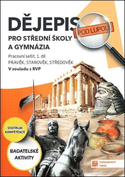 Dějepis pod lupou 1 pro SŠ a gymnázia - pracovní sešit