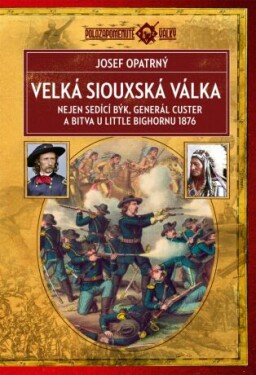 Velká siouxská válka (2. vydání) - Josef Opatrný - e-kniha