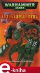 Do Malströmu. Warhammer 40 000 - Andy Jones, Marc Gascoigne e-kniha