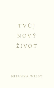 Tvůj nový život - Brianna Wiest