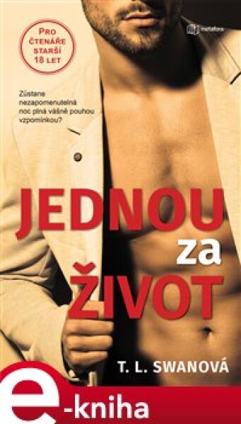 Jednou za život. Zůstane nezapomenutelná noc plná vášně pouhou vzpomínkou? - T.L. Swan e-kniha