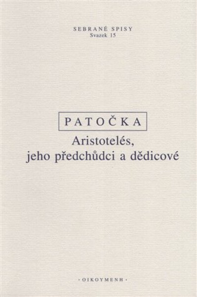 Aristotelés, jeho předchůdci a dědicové - Jan Patočka