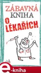 Zábavná kniha o lékařích - Roger Schmelzer, Linus Höke, Peter Gitzinger e-kniha