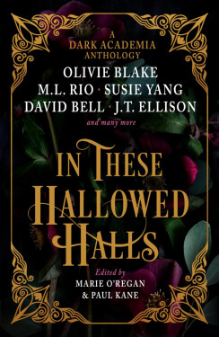 In These Hallowed Halls: A Dark Academia anthology - Olivie Blake